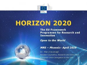 HORIZON 2020 The EU Framework Programme for Research