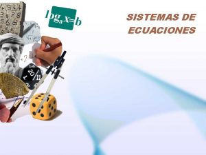 SISTEMAS DE ECUACIONES APRENDIZAJES ESPERADOS Reconocer los mtodos