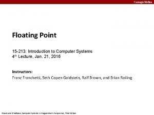 Carnegie Mellon Floating Point 15 213 Introduction to