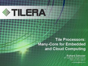 Tile Processors ManyCore for Embedded and Cloud Computing