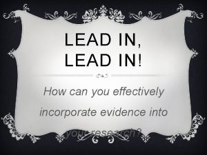 LEAD IN LEAD IN How can you effectively