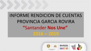 INFORME RENDICION DE CUENTAS PROVINCIA GARCIA ROVIRA Santander