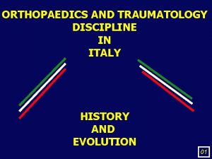 ORTHOPAEDICS AND TRAUMATOLOGY DISCIPLINE IN ITALY HISTORY AND