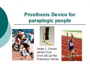 Prosthesis Device for paraplegic people Jorge J Corujo