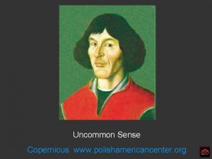 Uncommon Sense Copernicus www polishamericancenter org First edition