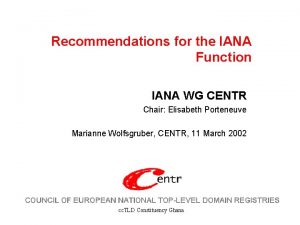 Recommendations for the IANA Function IANA WG CENTR