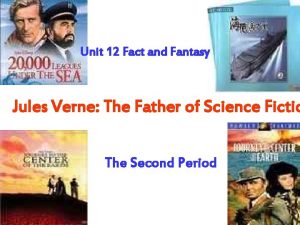Unit 12 Fact and Fantasy Jules Verne The