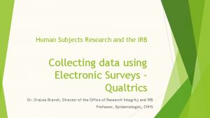 Human Subjects Research and the IRB Collecting data