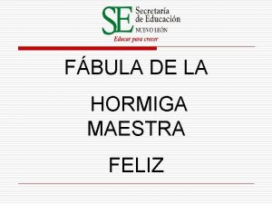 FBULA DE LA HORMIGA MAESTRA FELIZ Todos los