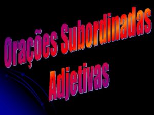 Oraciones subordinadas adjetivas