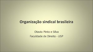 Organizao sindical brasileira Otavio Pinto e Silva Faculdade