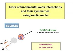 Tests of fundamental weak interactions and their symmetries