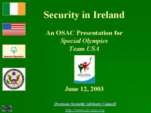 Security in Ireland An OSAC Presentation for Special
