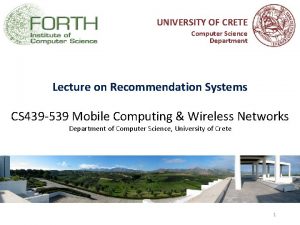 UNIVERSITY OF CRETE Computer Science Department Lecture on