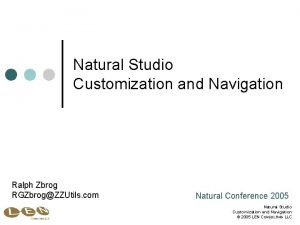 Natural Studio Customization and Navigation Ralph Zbrog RGZbrogZZUtils