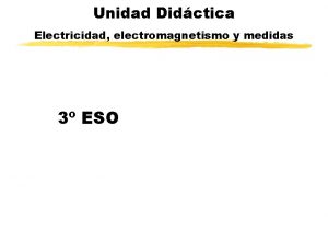 Unidad Didctica Electricidad electromagnetismo y medidas 3 ESO