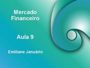 Mercado Financeiro Aula 9 Emiliane Janurio Agenda Conhecer