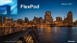 Flex Pod 1 2017 Net App Inc All