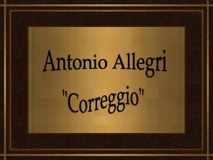 Correggio cujo nome verdadeiro Antonio Allegri nasceu em