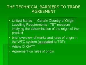 THE TECHNICAL BARRIERS TO TRADE AGREEMENT United States