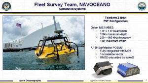 Fleet Survey Team NAVOCEANO Unmanned Systems Teledyne ZBoat