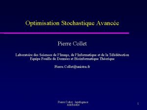 Optimisation Stochastique Avance Pierre Collet Laboratoire des Sciences