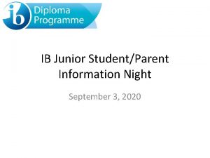 IB Junior StudentParent Information Night September 3 2020