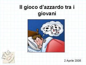 Il gioco dazzardo tra i giovani 2 Aprile