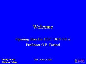 Welcome Opening class for ITEC 1010 3 0