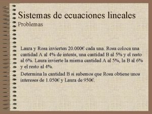 Sistemas de ecuaciones lineales Problemas Laura y Rosa