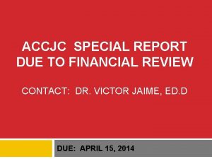 ACCJC SPECIAL REPORT DUE TO FINANCIAL REVIEW CONTACT