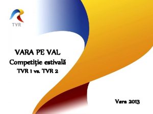 VARA PE VAL Competiie estival TVR 1 vs