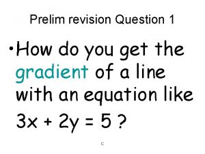 Prelim revision Question 1 How do you get