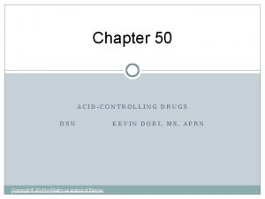 Chapter 50 ACIDCONTROLLING DRUGS DSN Copyright 2014 by