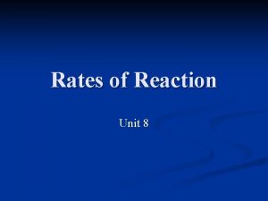 Rates of Reaction Unit 8 Reaction Times n