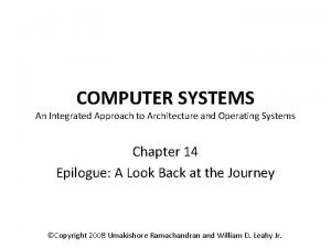 COMPUTER SYSTEMS An Integrated Approach to Architecture and