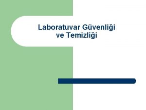 Laboratuvar Gvenlii ve Temizlii LABORATUVAR TEMZL l l