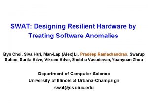 SWAT Designing Resilient Hardware by Treating Software Anomalies