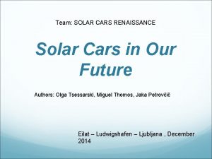 Team SOLAR CARS RENAISSANCE Solar Cars in Our