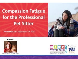 Compassion Fatigue For the Professional Pet Sitter Katherine