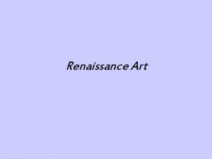 Renaissance Art Renaissance Art Samples of the works