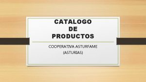 CATALOGO DE PRODUCTOS COOPERATIVA ASTURFAME ASTURIAS ESTUCHE DE