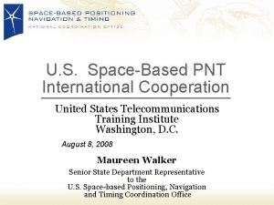 U S SpaceBased PNT International Cooperation United States