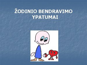 ODINIO BENDRAVIMO YPATUMAI n odis komunikacija kils i