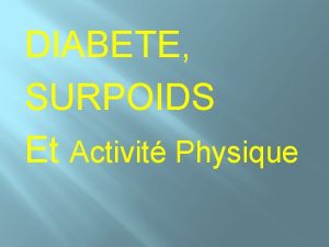 DIABETE SURPOIDS Et Activit Physique Le DIABETE Type