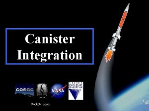 Canister Integration 1 Rock On 2009 Overview Now