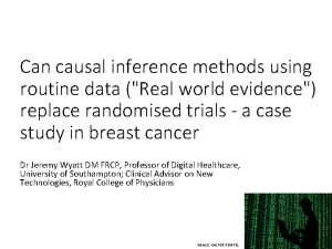 Can causal inference methods using routine data Real