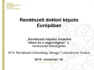 Rendszeti doktori kpzs Eurpban Rendszeti kpzsi modellek itthon