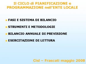 Il CICLO di PIANIFICAZIONE e PROGRAMMAZIONE nellENTE LOCALE