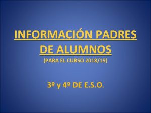 INFORMACIN PADRES DE ALUMNOS PARA EL CURSO 201819